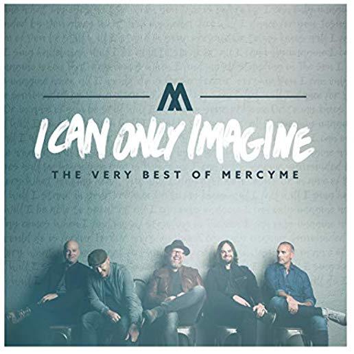 I CAN ONLY IMAGINE - THE VERY BEST OF MERCYME