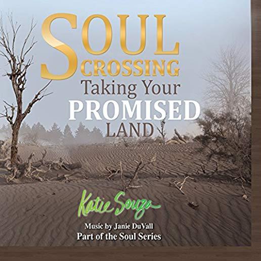 SOUL CROSSING: TAKING YOUR PROMISED LAND