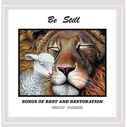 BE STILL: SONGS OF REST & RESTORATION