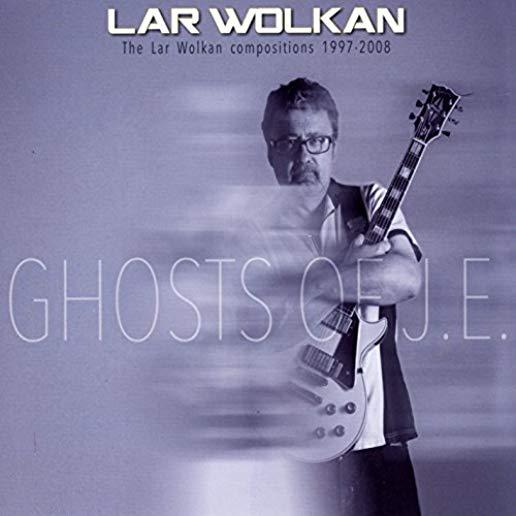 GHOSTS OF JE: LAR WOLKAN COMPOSITIONS