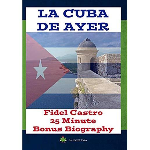 LA CUBA DE AYER & FIDEL CASTRO BIOGRAPHY / (MOD)