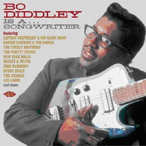 BO DIDDLEY IS A SONGWRITER / VARIOUS (UK)
