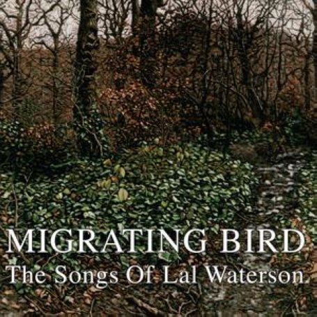 MIGRATING BIRD: THE SONGS OF LAL WATERSON / VARIOU