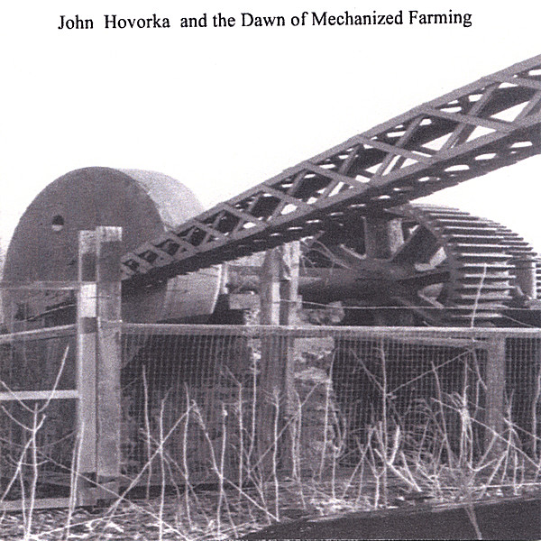 JOHN HOVORKA & THE DAWN OF MECHANIZED FARMING