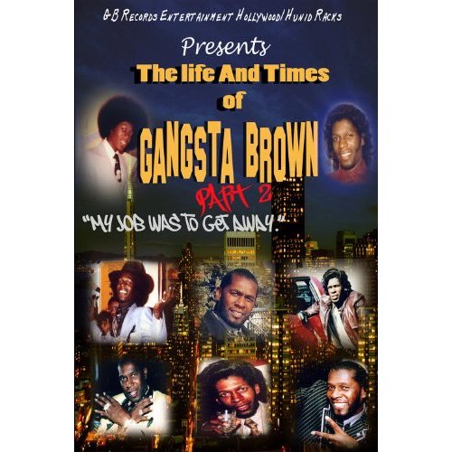 LIFE & TIMES OF GANGSTA BROWN PART II / (EXCO)