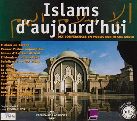 ISLAMS D'AUJOURD'HUI: DIX CONFERENCES EN PUBLIC DE
