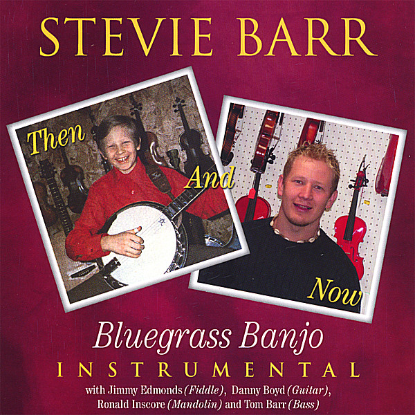 STEVIE BARR-THEN & NOW BLUEGRASS BANJO