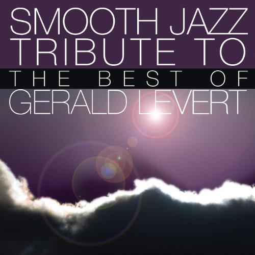 SMOOTH JAZZ TRIBUTE TO GERALD LEVERT (MOD)