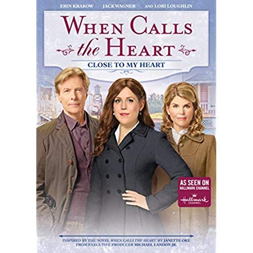 WHEN CALLS THE HEART: CLOSE TO MY HEART / (WS)