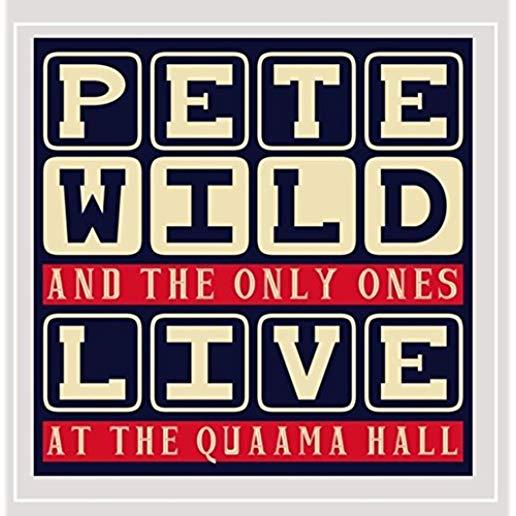 PETE WILD & THE ONLY ONES: LIVE AT THE QUAAMA
