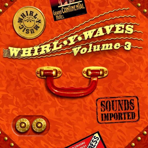 VOL. 3-WHIRL-Y-WAVE/SOUNDS IMPORTED / VARIOUS (UK)
