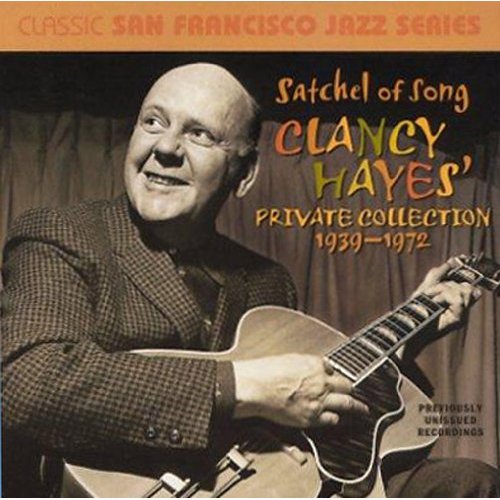 SATCHEL OF SONG: CLANCY HAYES PRIVATE COLLECTION