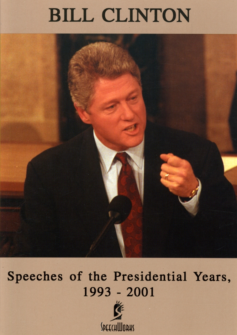 BILL CLINTON: SPEECHES OF THE PRESIDENTIAL YEARS