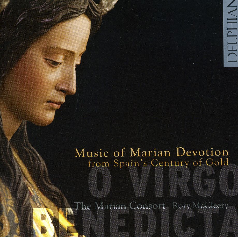 O VIRGO BENEDICTA: MUSIC OF MARIAN DEVOTION FROM