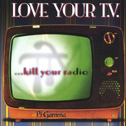 LOVE YOUR TVKILL YOUR RADIO
