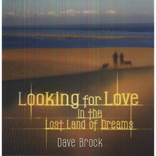 LOOKING FOR LOVE IN THE LOST LAND OF DREAMS