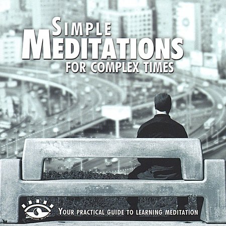 SIMPLE MEDITATIONS FOR COMPLEX TIMES
