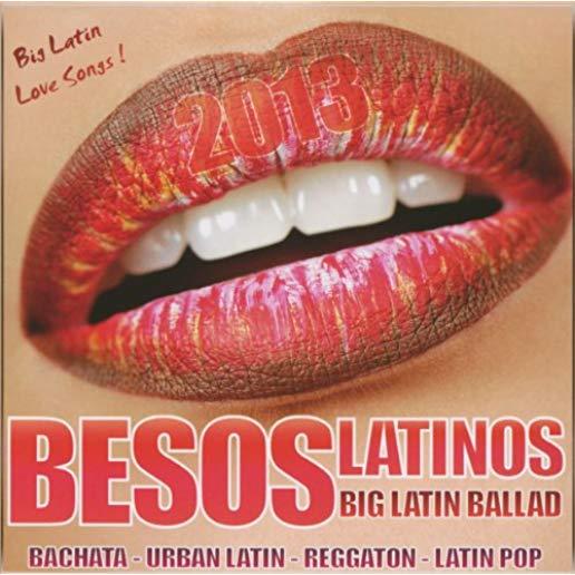 BESOS LATINOS (BIG LATIN BALLAD 2013 ) / VARIOUS