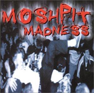 MOSH PIT MADNESS / VARIOUS (CAN)