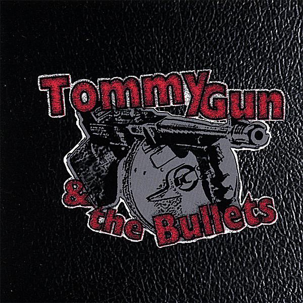 TOMMY GUN & THE BULLETS
