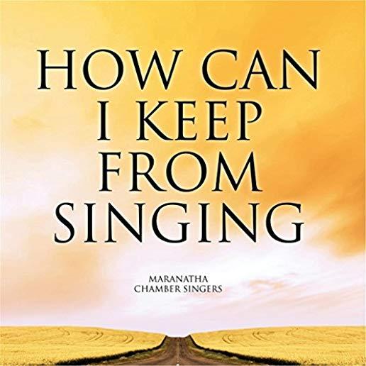 HOW CAN I KEEP FROM SINGING