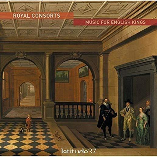 ROYAL CONSORTS: MUSIC FOR ENGLISH KINGS (UK)