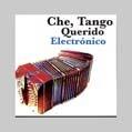CHE TANGO QUERIDO ELECTRONICO (ARG)