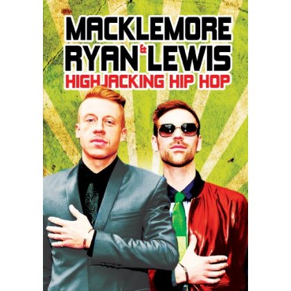MACKLEMORE & RYAN LEWIS: HIGHJACKING HIP HOP