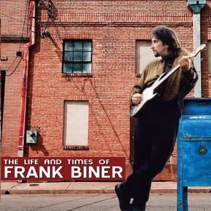 LIFE AND TIMES OF FRANK BINER