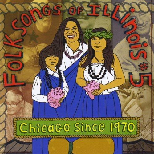 FOLKSONGS OF ILLINOIS #5 CHICAGO SINCE 1970 / VARI