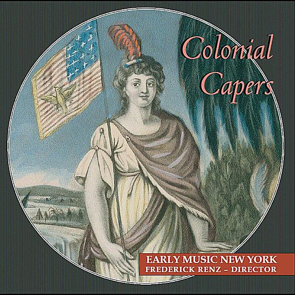 COLONIAL CAPERS: ODES ANTHEMS JIGS & REELS