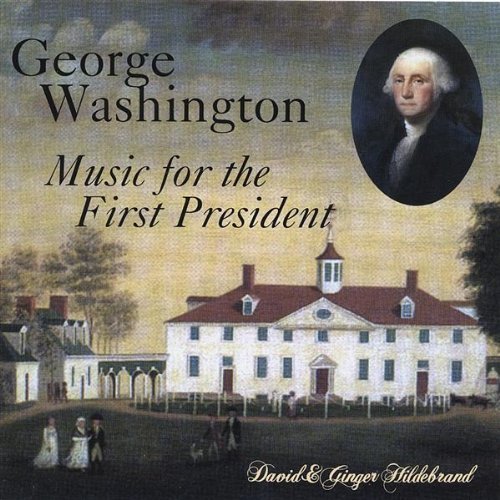 GEORGE WASHINGTON: MUSIC FOR FIRST PRESIDENT