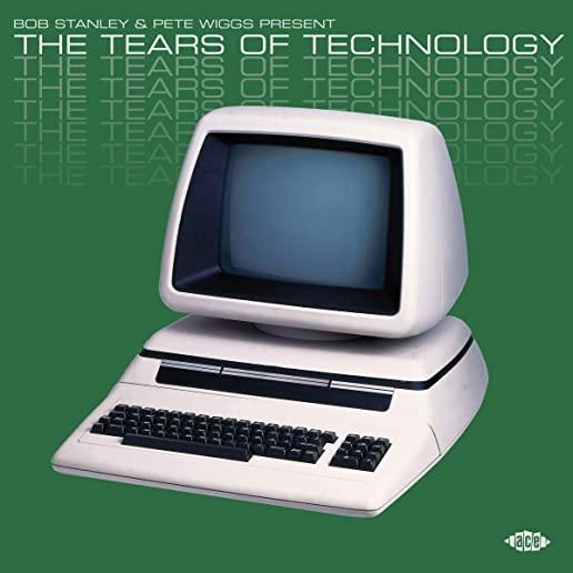 BOB STANLEY & PETE WIGGS: THE TEARS OF TECHNOLOGY