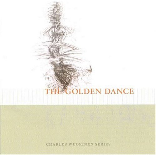 CHARLES WUORINEN SERIES: THE GOLDEN DANCE