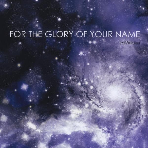 FOR THE GLORY OF YOUR NAME