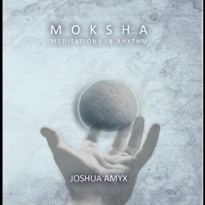 MOKSHA: MEDITATIONS IN RHYTHM