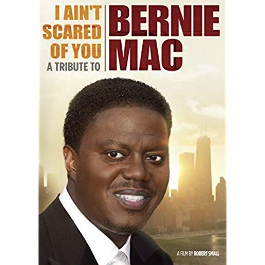 I AIN'T SCARED OF YOU: TRIBUTE TO BERNIE MAC