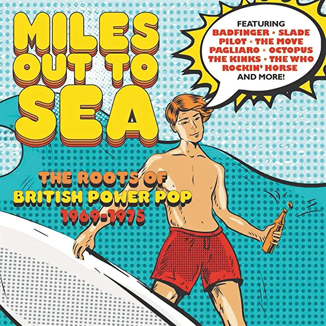 MILES OUT TO SEA: ROOTS OF BRITISH POWER POP 69-75