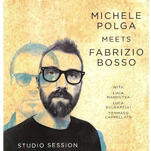 MICHELE POLGA MEETS FABRIZIO BOSSO: STUDIO SESSION