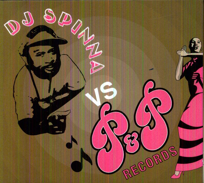 DJ SPINNA VS P & P RECORDS
