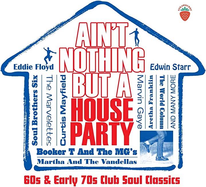 AIN'T NOTHING BUT A HOUSE PARTY: 60S & EARLY 70S