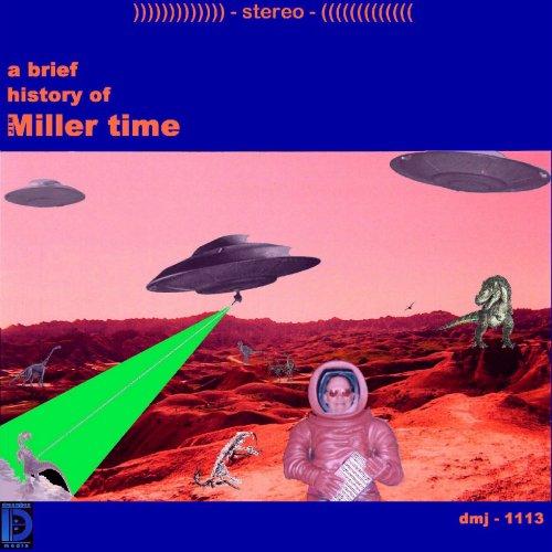 BRIEF HISTORY OF MILLER TIME (CDR)