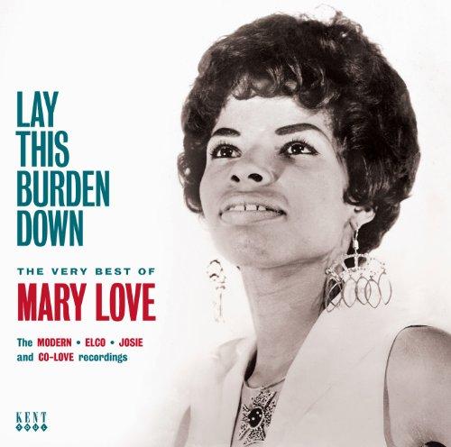 LAY THIS BURDEN DOWN:VERY BEST OF MARY LOVE (UK)
