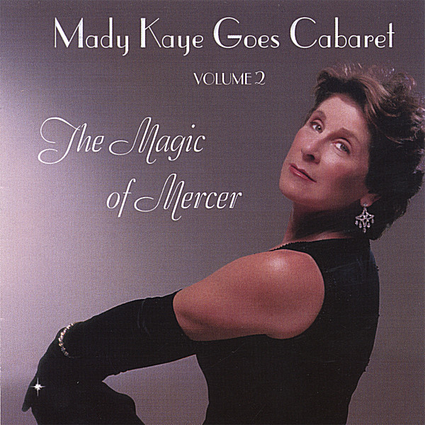 MADY KAYE GOES CABARET: THE MAGIC OF MERCER 2