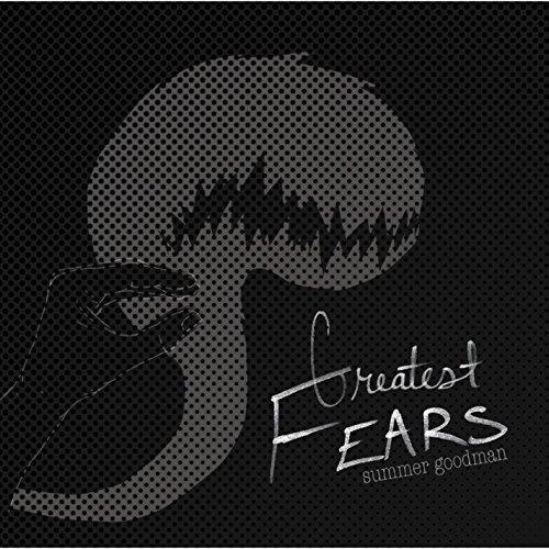GREATEST FEARS
