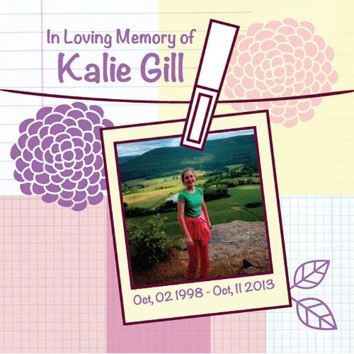 KALIE (IN LOVING MEMORY OF KALIE GILL)