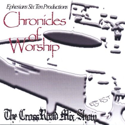 CHRONICLES OF WORSHIP-THE CROSSRAOD MIX SHOW