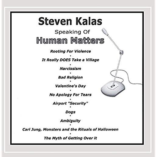STEVEN KALAS SPEAKING OF HUMAN MATTERS (CDR)