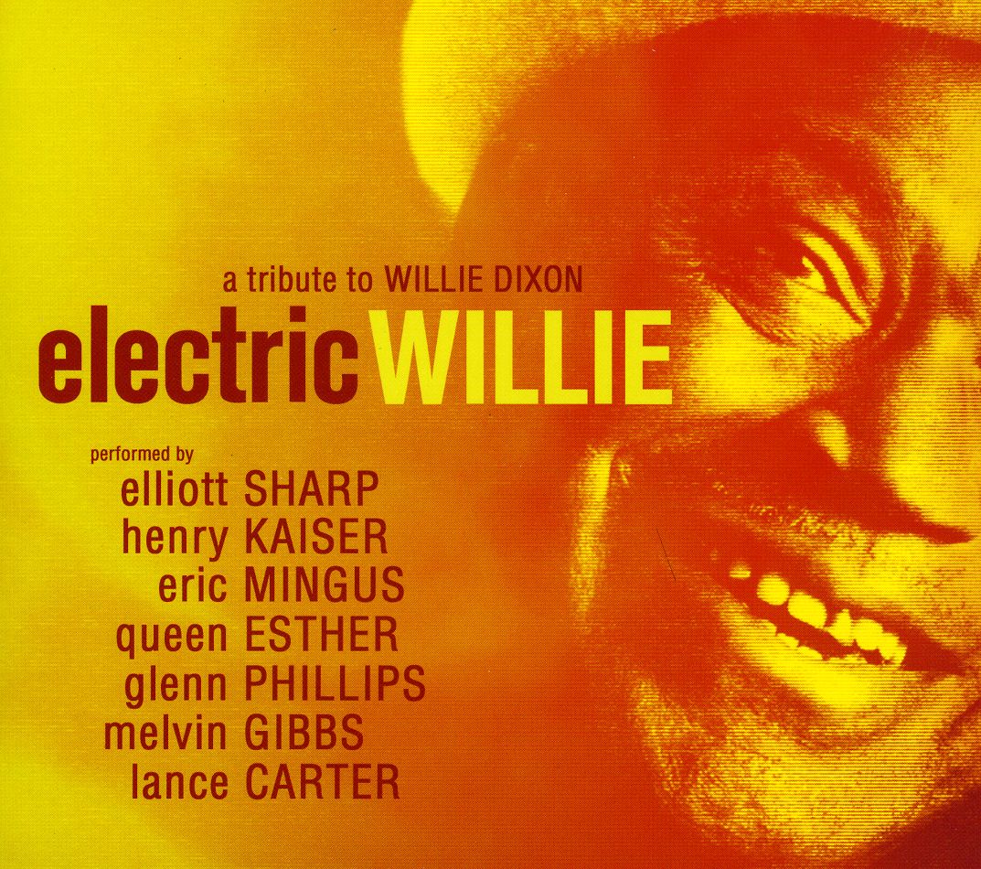 ELECTRIC WILLIE: A TRIBUTE TO WILLIE DIXON (DIG)