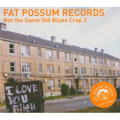 FAT POSSUM: NOT THE SAME OLD BLUES CRAP 3 / VAR